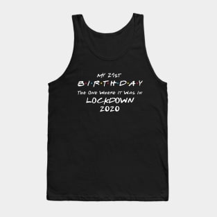 My 21st Birthday - The One Where It Was In Lockdown (white font) Tank Top